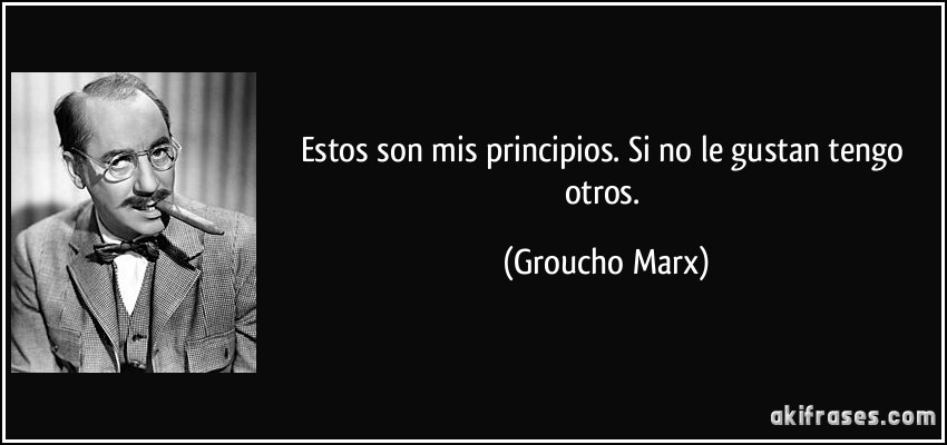 frase-estos-son-mis-principios-si-no-le-gustan-tengo-otros-groucho-marx-121324